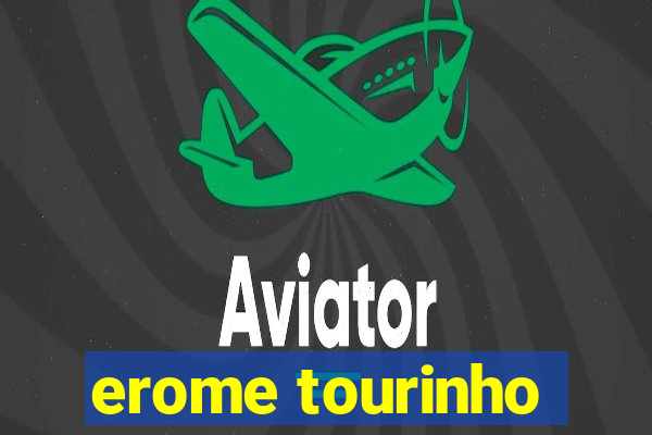 erome tourinho